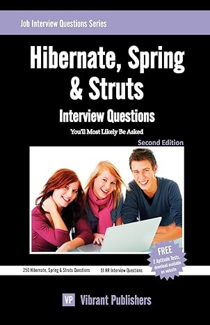 hibernate spring and struts interview questions youll most likely be asked 1st edition vibrant publishers