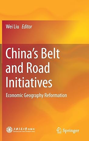 chinas belt and road initiatives economic geography reformation 1st edition wei liu ,jianxiong ge ,angang hu
