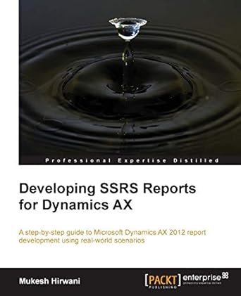 developing ssrs reports for dynamics ax 1st edition mukesh hirwani 1782177744, 978-1782177746