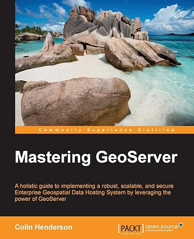 mastering geoserver 1st edition colin henderson 1783287691, 978-1783287697