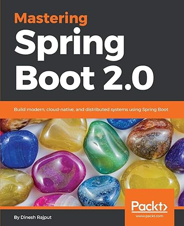 mastering spring boot 2 0 build modern cloud native and distributed systems using spring boot 1st edition