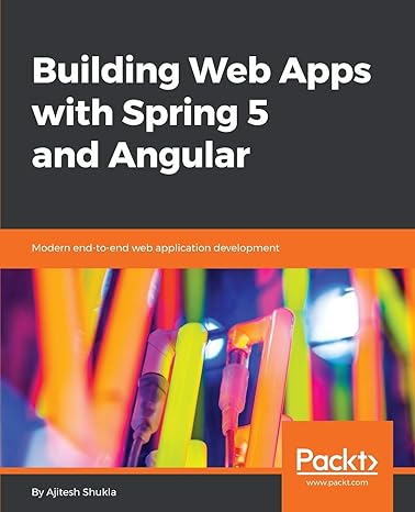 building web apps with spring 5 and angular modern end to end web application development 1st edition ajitesh