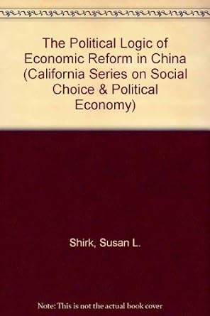 the political logic of economic reform in china 1st edition susan l shirk 0520077067, 978-0520077065