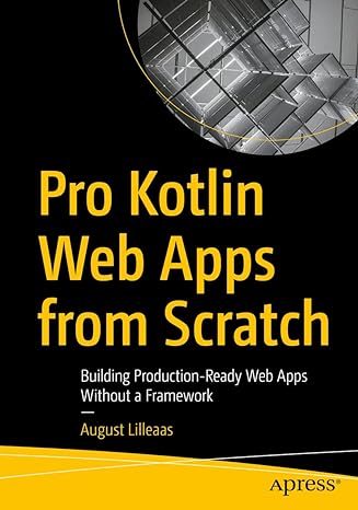 pro kotlin web apps from scratch building production ready web apps without a framework 1st edition august