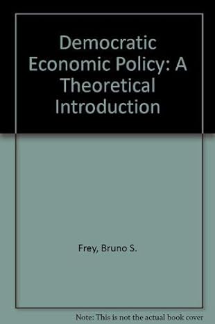 democratic economic policy a theoretical introduction 1st edition bruno s frey 0312193688, 978-0312193683