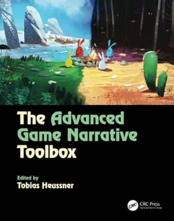 the advanced game narrative toolbox 1st edition tobias heussner 1138499633, 978-1138499638