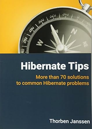 hibernate tips more than 70 solutions to common hibernate problems 1st edition thorben janssen ,steve