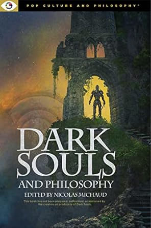 dark souls and philosophy 1st edition michaud nicolas 1637700148, 978-1637700143