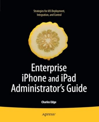 enterprise iphone and ipad administrator s guide 1st edition charles edge 1430230096, 978-1430230090