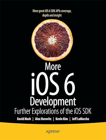 more ios 6 development further explorations of the ios sdk 1st edition david mark ,jeff lamarche ,alex