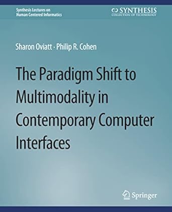 the paradigm shift to multimodality in contemporary computer interfaces 1st edition sharon oviatt ,philip r.