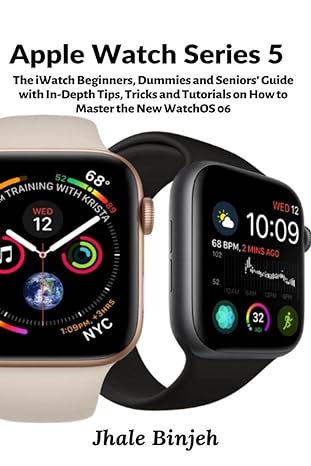 apple watch series 5 the iwatch beginners dummies and seniors guide with in depth tips tricks and tutorials