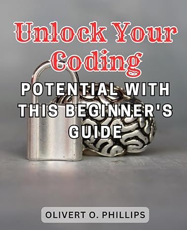 unlock your coding potential with this beginners guide master the art of coding with this essential guide for