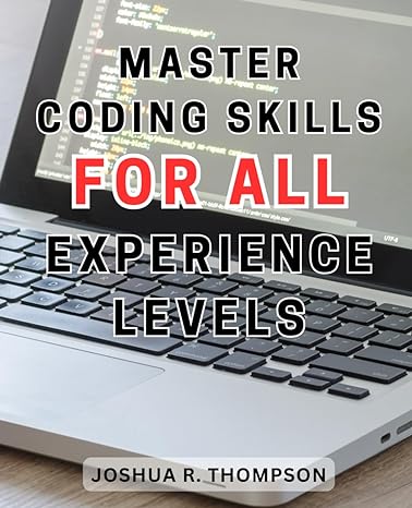 master coding skills for all experience levels unlock the secrets of coding mastery level up your skills and