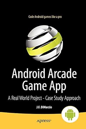 android arcade game app a real world project case study approach 1st edition jerome dimarzio 143024545x,