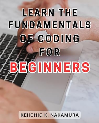 learn the fundamentals of coding for beginners discover the essential building blocks master the basics of