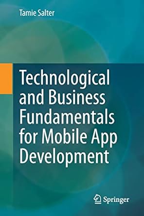 technological and business fundamentals for mobile app development 1st edition tamie salter 3031138546,