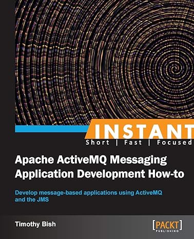 instant apache activemq messaging application development how to 1st edition timothy bish 1782169415,