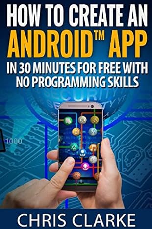 how to create an android app in 30 minutes for free with no programming skills no programming skills required