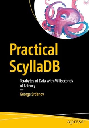 practical scylladb terabytes of data with milliseconds of latency 1st edition george srdanov b0cpttwx65,