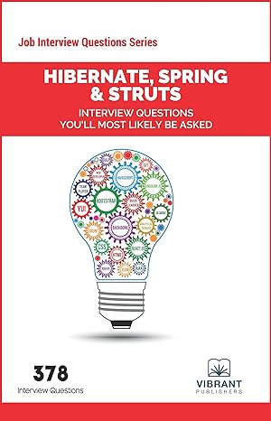 hibernate spring and struts interview questions youll most likely be asked 3rd edition vibrant publishers