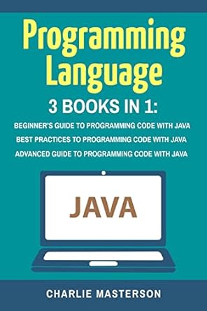 programming language 3 books in 1 beginners guide + best practices + advanced guide to programming code with