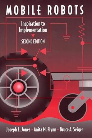 mobile robots inspiration to implementation 2nd edition joseph l. jones ,bruce a. seiger ,anita m. flynn