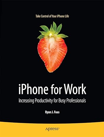 iphone for work increasing productivity for busy professionals 1st edition ryan faas 1430224452,