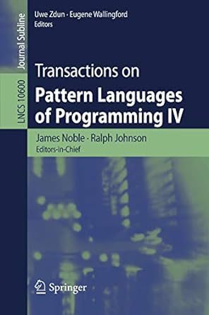 transactions on pattern languages of programming iv 1st edition james noble ,ralph johnson ,uwe zdun ,eugene