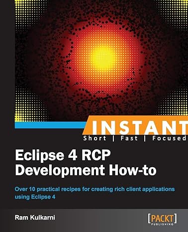 instant eclipse 4 rcp development how to 1st edition ram kulkarni 1782169520, 978-1782169529