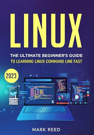 linux the ultimate beginner s guide to learning linux command line fast with no prior experience 1st edition