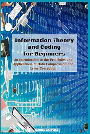 information theory and coding for beginners an introduction to the principles and applications of data