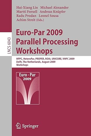 euro par 2009 parallel processing workshops hppc heteropar proper roia unicore vhpc delft the netherlands