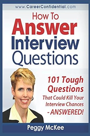 how to answer interview questions 101 tough interview questions 1st edition peggy mckee 1521185972,