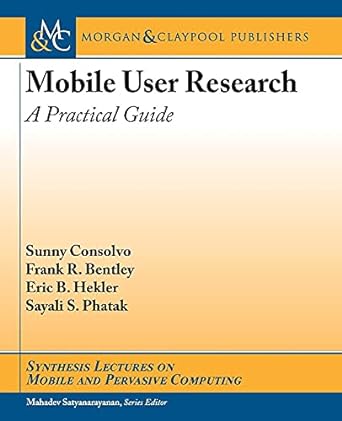 mobile user research a practical guide 1st edition sunny consolvo ,frank r. bentley ,eric b. hekler