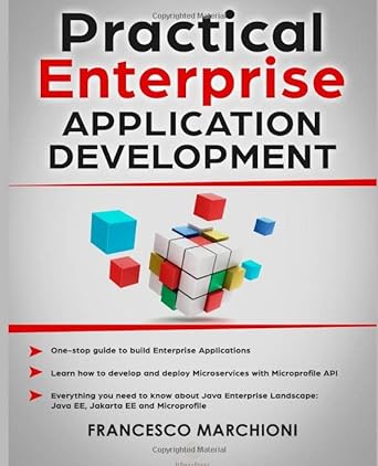 practical enterprise application development 1st edition francesco marchioni 1073817482, 978-1073817481