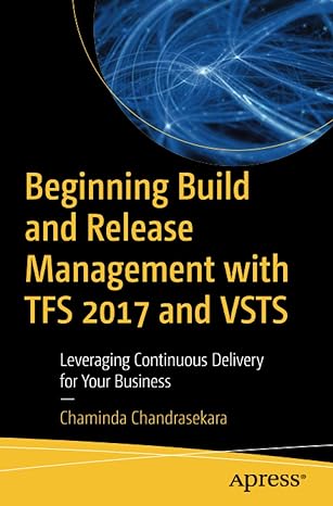 beginning build and release management with tfs 2017 and vsts leveraging continuous delivery for your