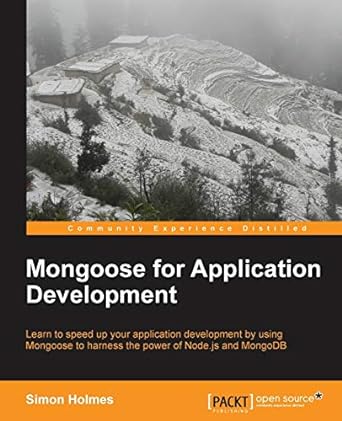 mongoose for application development 1st edition simon holmes 1782168192, 978-1782168195