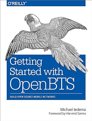 getting started with openbts build open source mobile networks 1st edition michael iedema 1491910658,