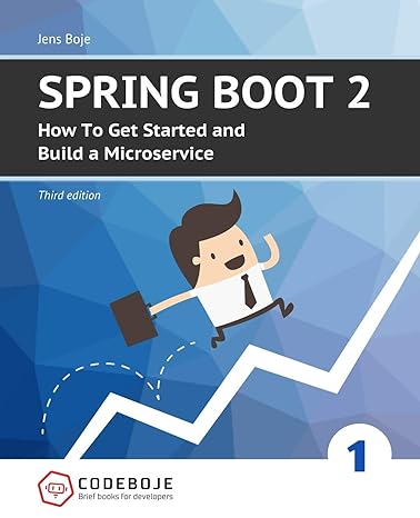 spring boot 2 how to get started and build a microservice third edition 1st edition jens boje 1694462838,