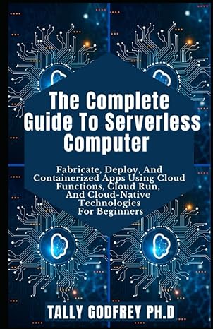 the complete guide to serverless computer fabricate deploy and containerized apps using cloud functions cloud