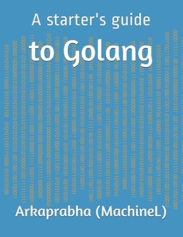 to golang a starter s guide 1st edition arkaprabha 979-8692835628