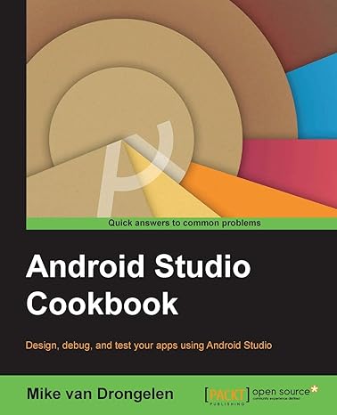 android studio cookbook design test and debug your apps using android studio 1st edition mike van drongelen