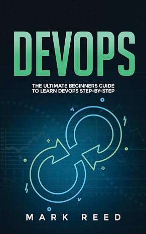 devops the ultimate beginners guide to learn devops step by step 1st edition mark reed 1647710901,