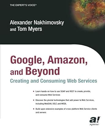 google amazon and beyond creating and consuming web services 1st edition alexander nakhimovsky ,tom myers