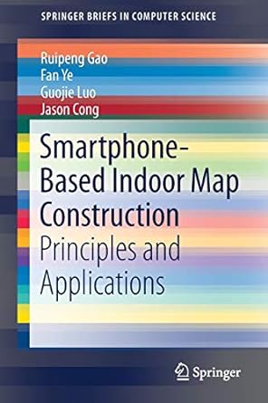 smartphone based indoor map construction principles and applications 1st edition ruipeng gao ,fan ye ,guojie