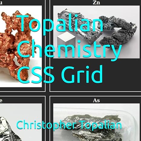 topalian chemistry css grid 1st edition christopher topalian 979-8394345401