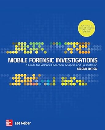 mobile forensic investigations a guide to evidence collection analysis and presentation 2nd edition lee