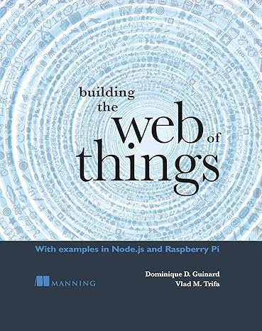 building the web of things with examples in node js and raspberry pi 1st edition dominique guinard ,vlad