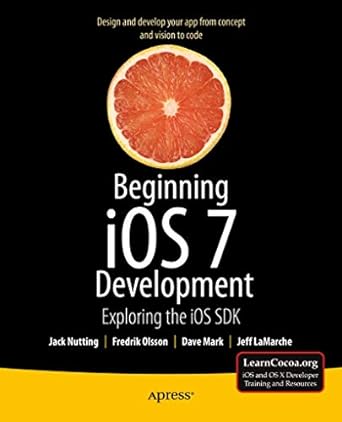 beginning ios 7 development exploring the ios sdk 1st edition jack nutting ,david mark ,jeff lamarche